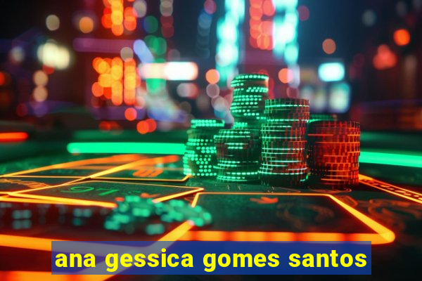 ana gessica gomes santos